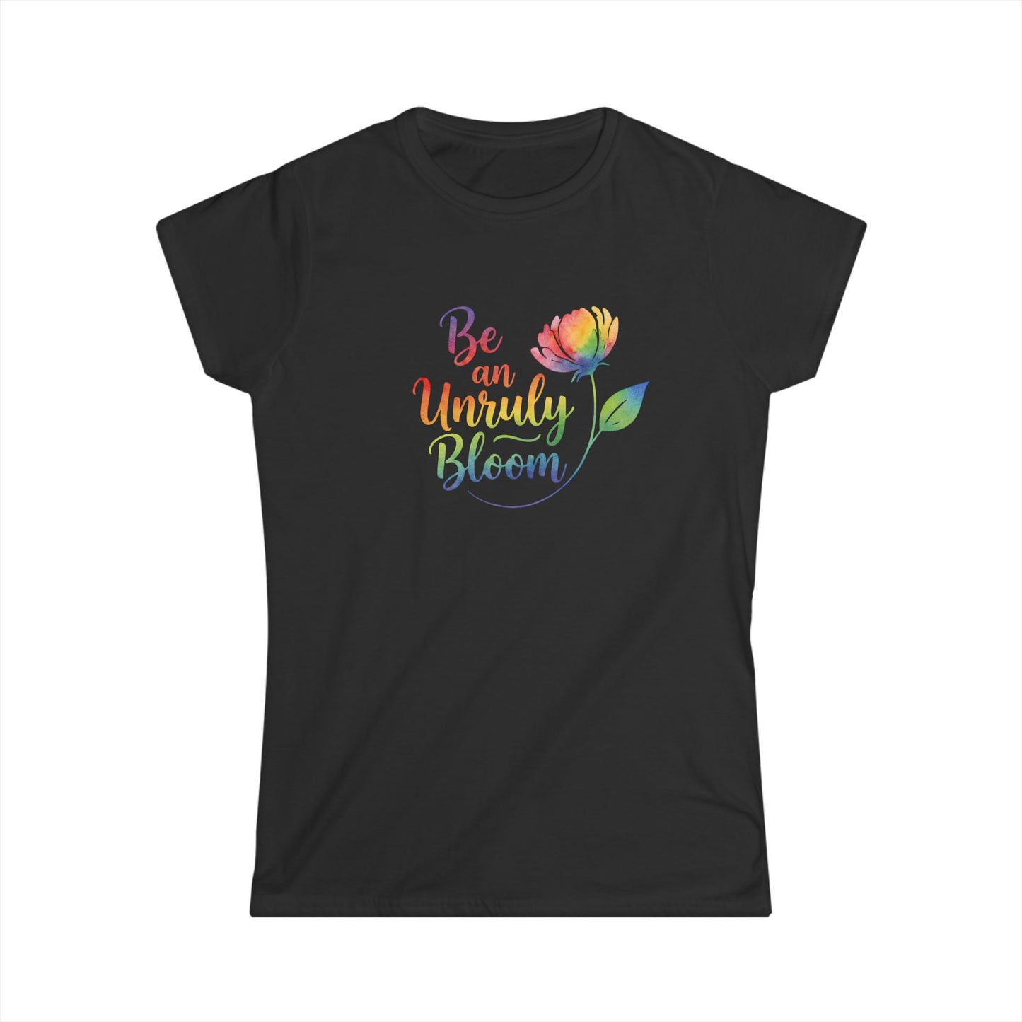 Be an Unruly Bloom Shirt, Wildflower Empowerment Tee, Floral Graphic Tee Women, Inspirational Gift for Her, Rainbow Watercolor Flower Shirt