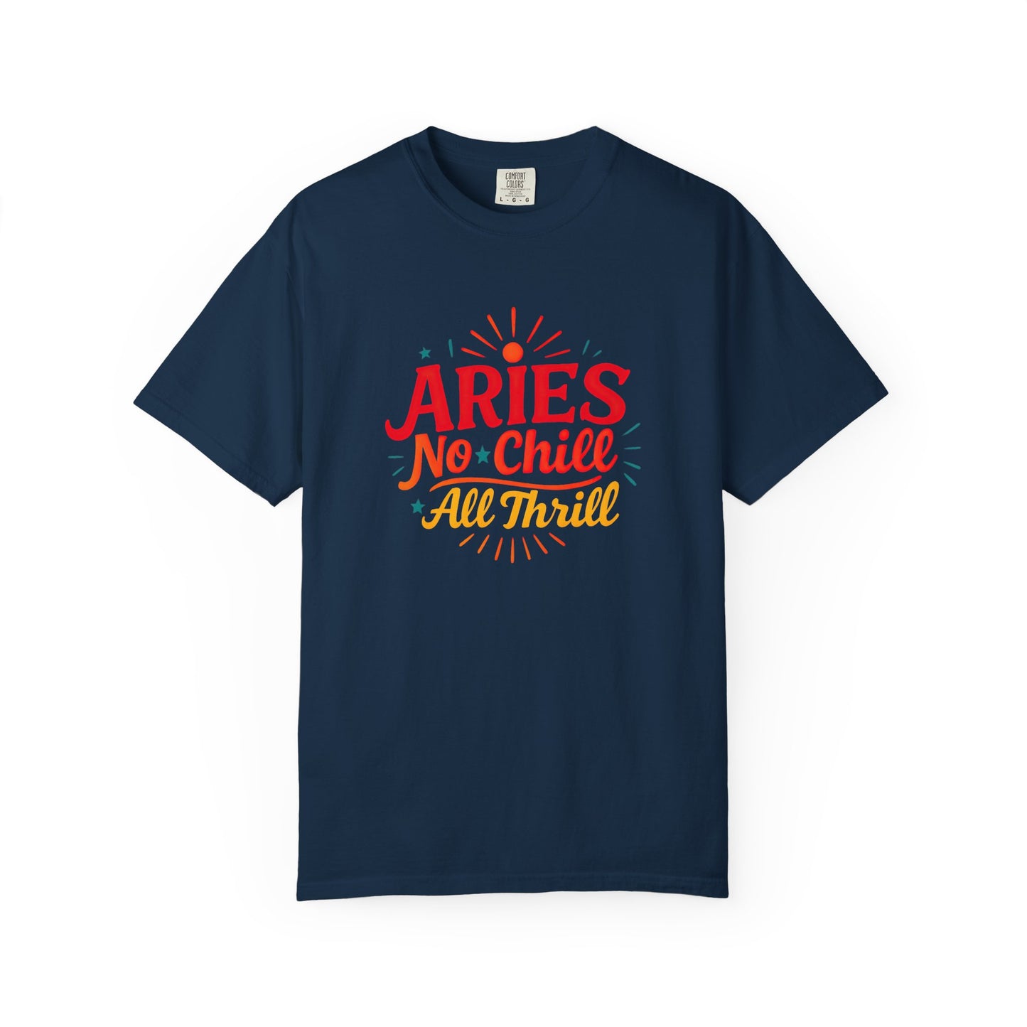 Aries No Chill All Thrill Tee – Sassy Zodiac Humor Shirt - Enchanted Sky