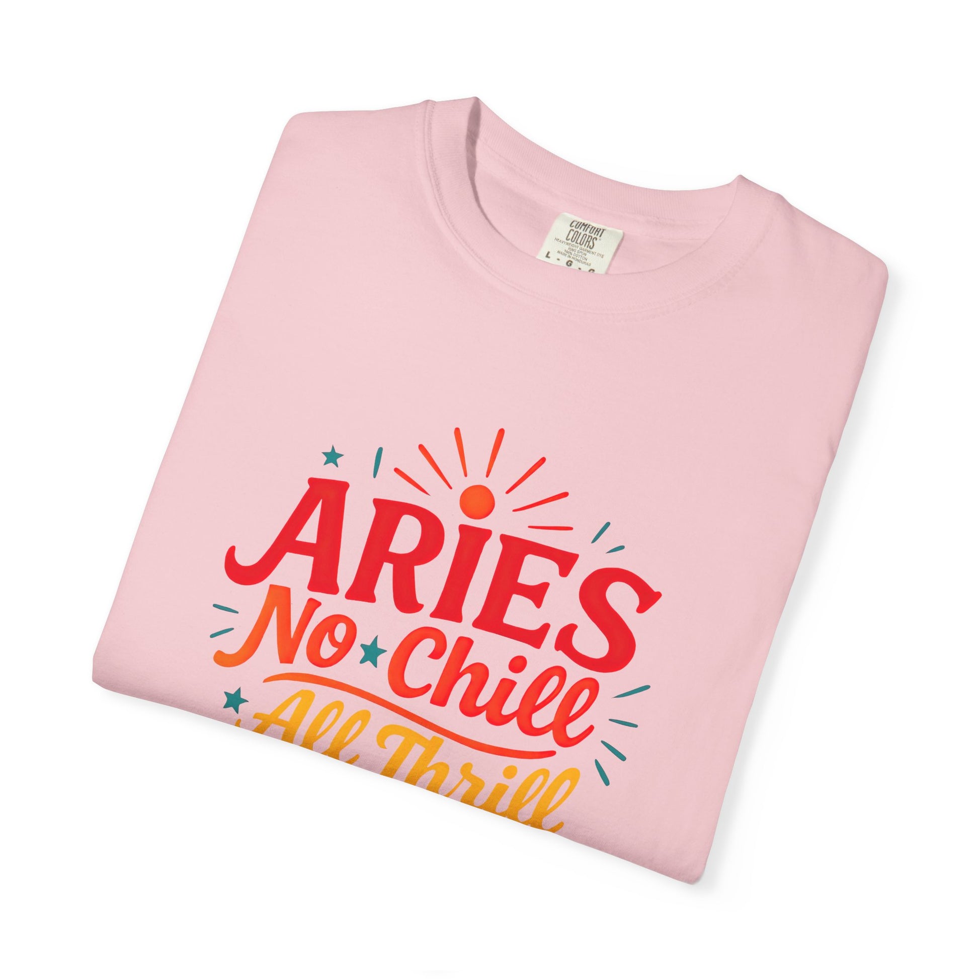Aries No Chill All Thrill Tee – Sassy Zodiac Humor Shirt - Enchanted Sky