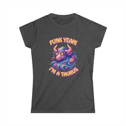 Funk Yeah Taurus Women’s Softstyle Tee – Empowering Retro Zodiac Shirt