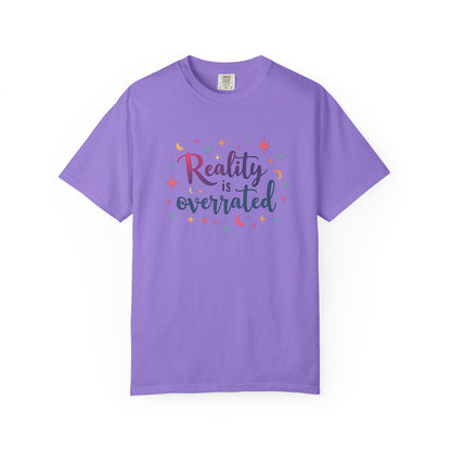 Reality Is Overrated - Funny Unisex T-Shirt
