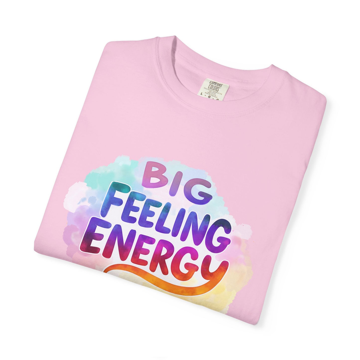 Big Feeling Energy – Colorful Affirmation Tee