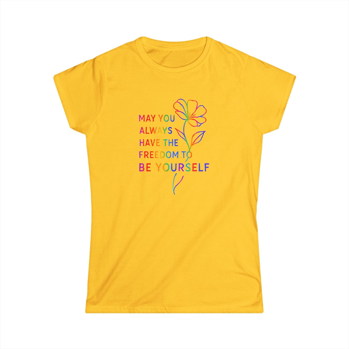 Be Yourself Affirmation Tee, May You Always Have the Freedom to Be Yourself Shirt, Self Love Graphic Tee, Inspirational Gift for Her, Rainbow Flower Shirt