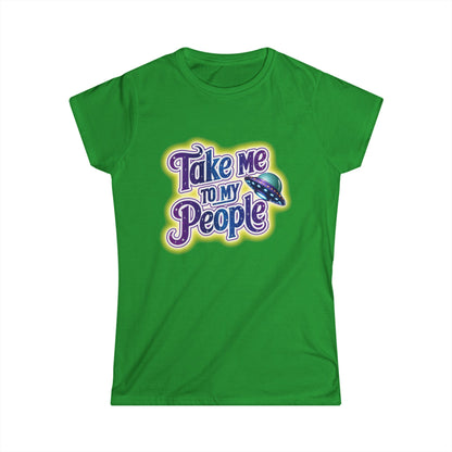 Take Me To My People Women’s Softstyle Tee – Empowering Alien UFO Space Shirt