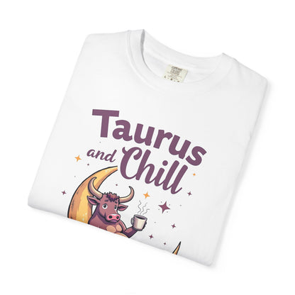 Taurus and Chill – Funny Zodiac Lounge Tee