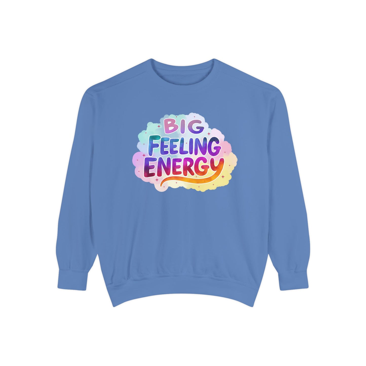 Big Feeling Energy Unisex Crewneck – Self-Love Empowering Comfort Colors Midweight Sweatshirt