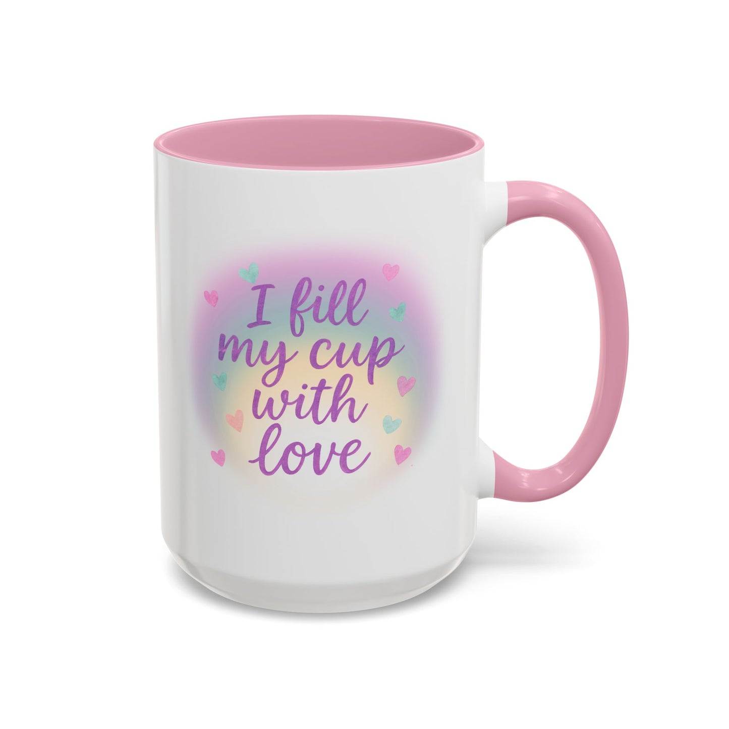 I Fill My Cup with Love – Sweet Hearts Colorful Affirmation Mug (11oz & 15oz Pink Accent)