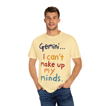 Gemini... I Can’t Make Up My Minds – Colorful Funny Zodiac Shirt