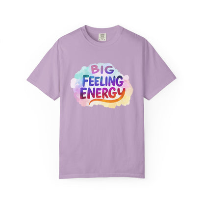 Big Feeling Energy – Colorful Affirmation Tee