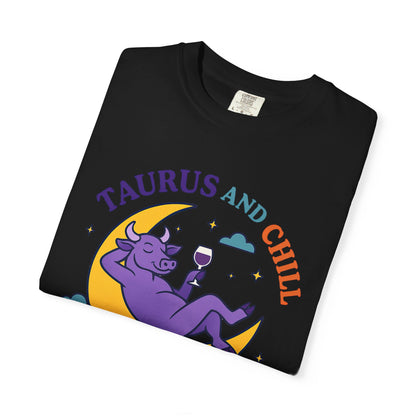 Taurus and Chill – Colorful Funny Zodiac Tee