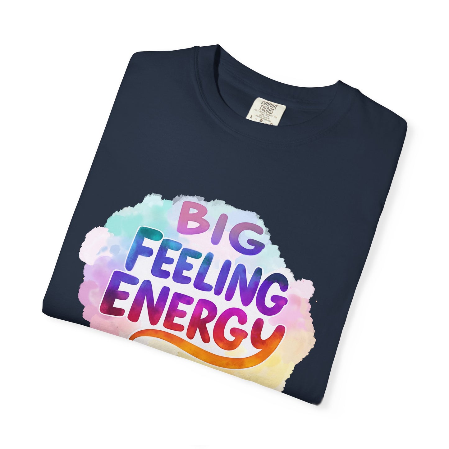 Big Feeling Energy – Colorful Affirmation Tee