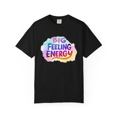 Big Feeling Energy – Colorful Affirmation Tee