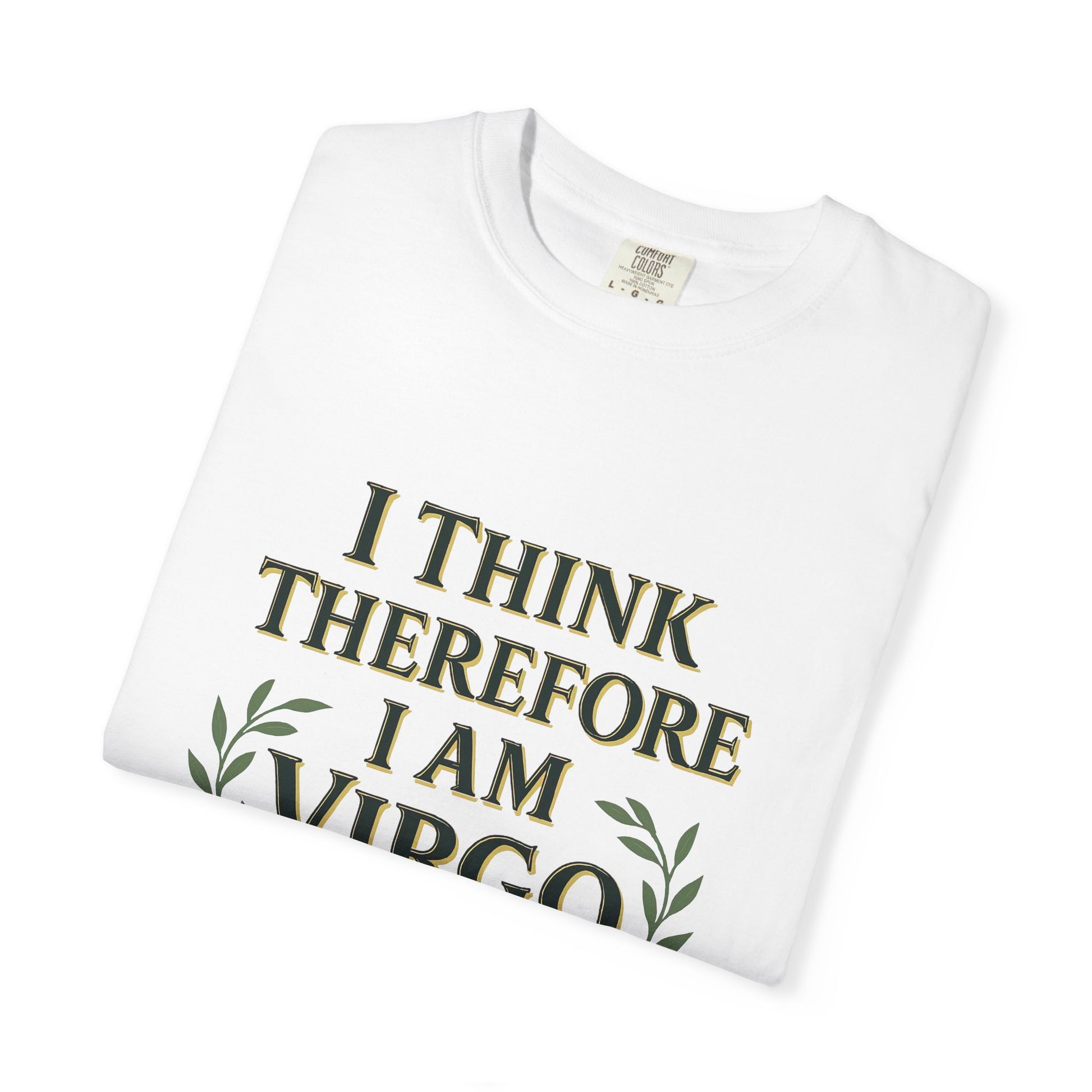I Think Therefore I Am Virgo – Analytical Earth Sign Tee