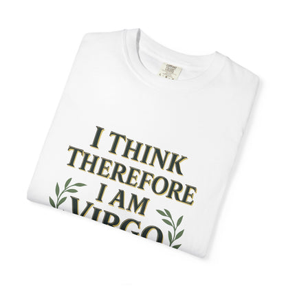 I Think Therefore I Am Virgo – Analytical Earth Sign Tee
