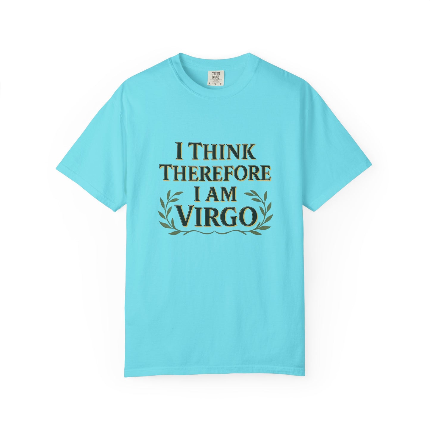 I Think Therefore I Am Virgo – Analytical Earth Sign Tee