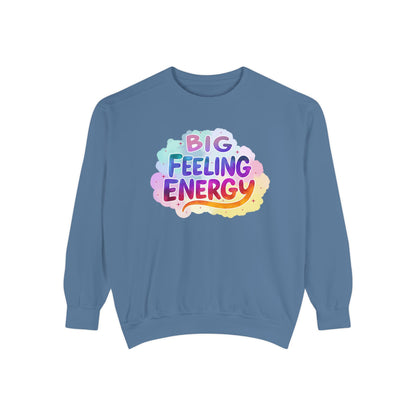Big Feeling Energy Unisex Crewneck – Self-Love Empowering Comfort Colors Midweight Sweatshirt