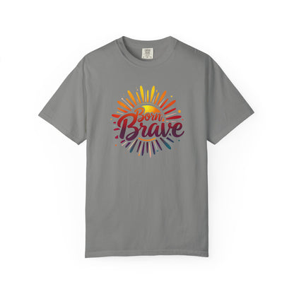 Born Brave Empowering Affirmation - Unisex T-shirt
