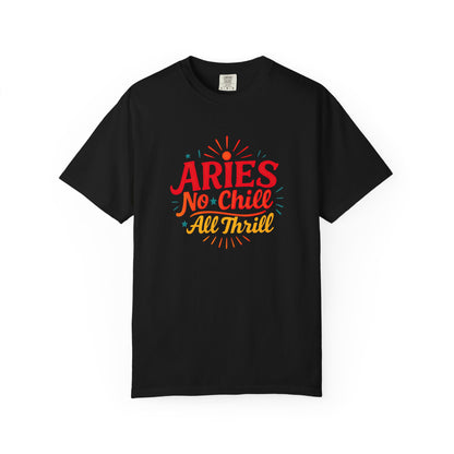 Aries No Chill All Thrill Tee – Sassy Zodiac Humor Shirt - Enchanted Sky