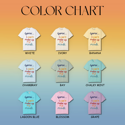 Gemini... I Can’t Make Up My Minds – Colorful Funny Zodiac Shirt