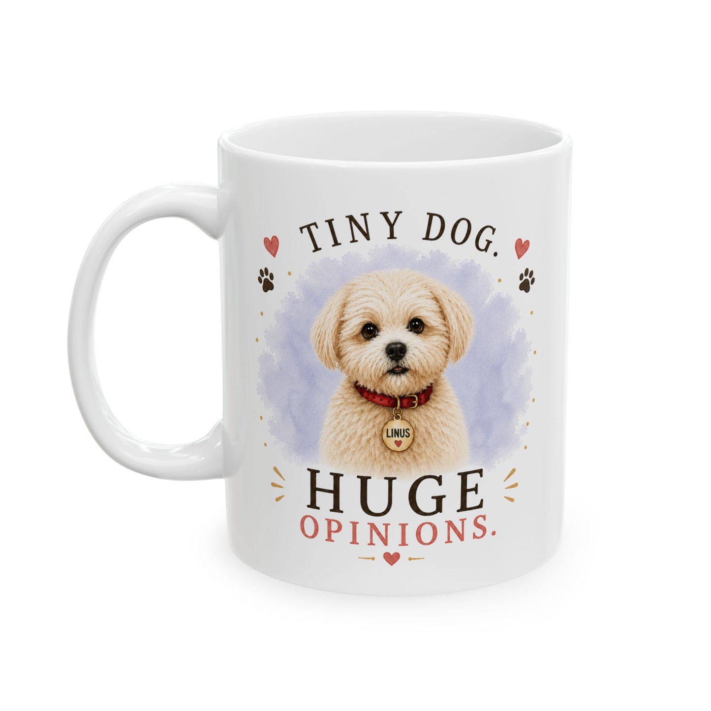 Personalized & Customized Dog Mug | Tiny Dog. Huge Opinions.
