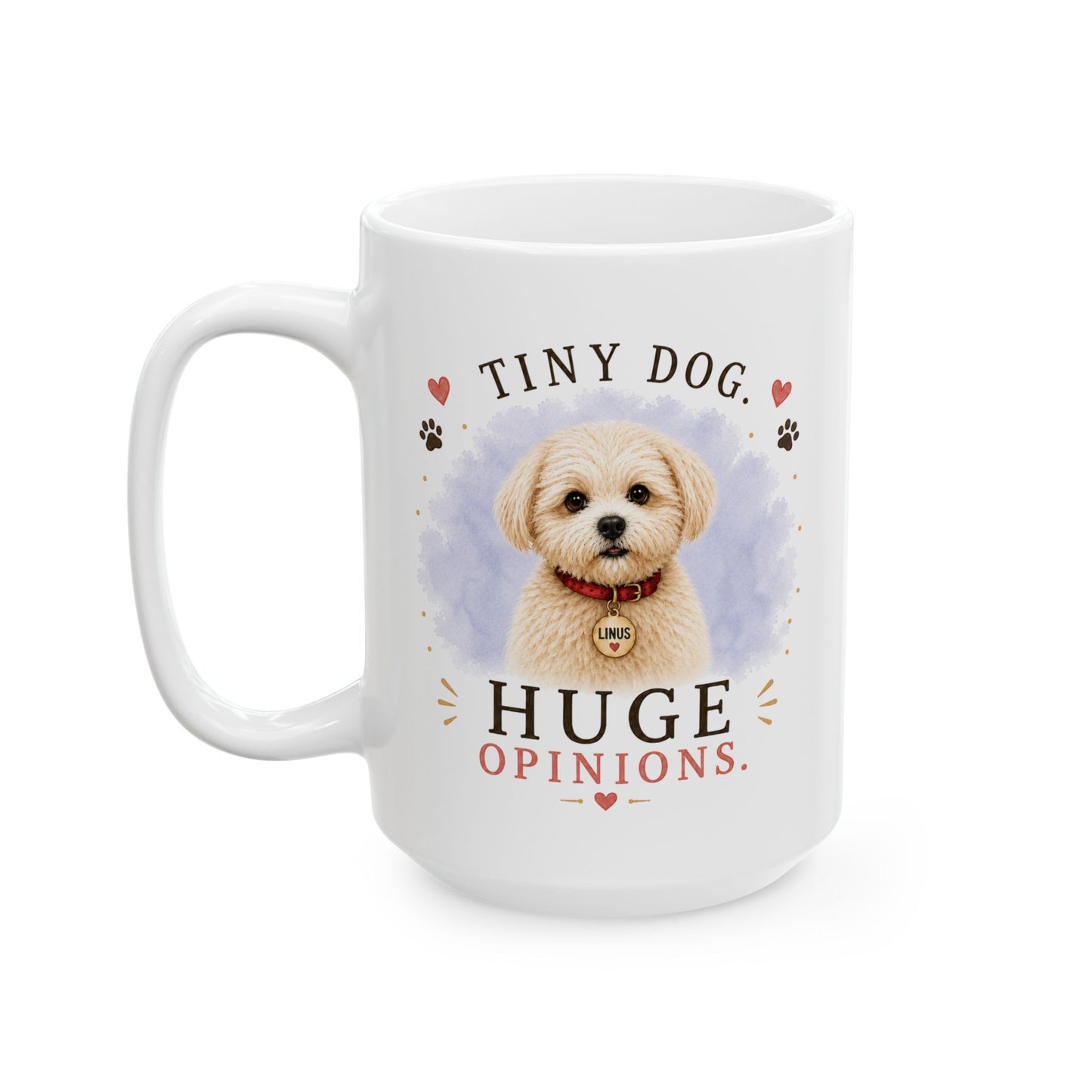 Personalized & Customized Dog Mug | Tiny Dog. Huge Opinions.