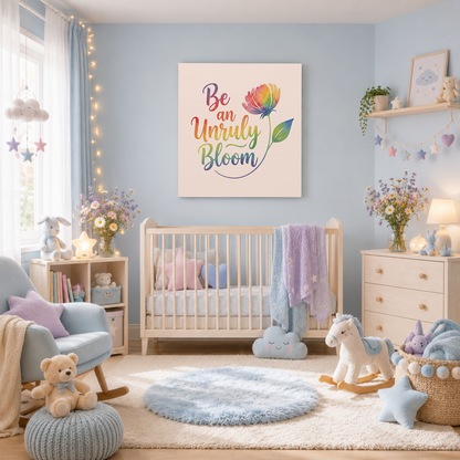 Be an Unruly Bloom – Colorful Inspirational Wall Art | Eco-friendly Canvas