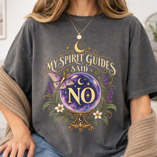 My Spirit Guides Said No – Funny Psychic Spirit Guide Tee | Witchy Humor