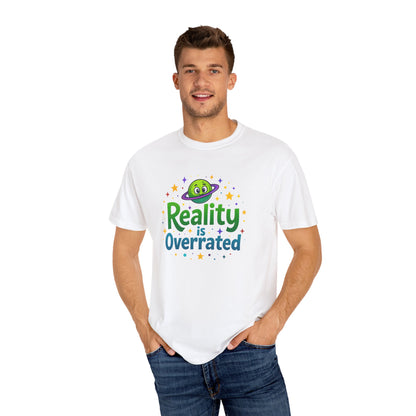Reality Is Overrated  - Funny Alien Graphic Tee