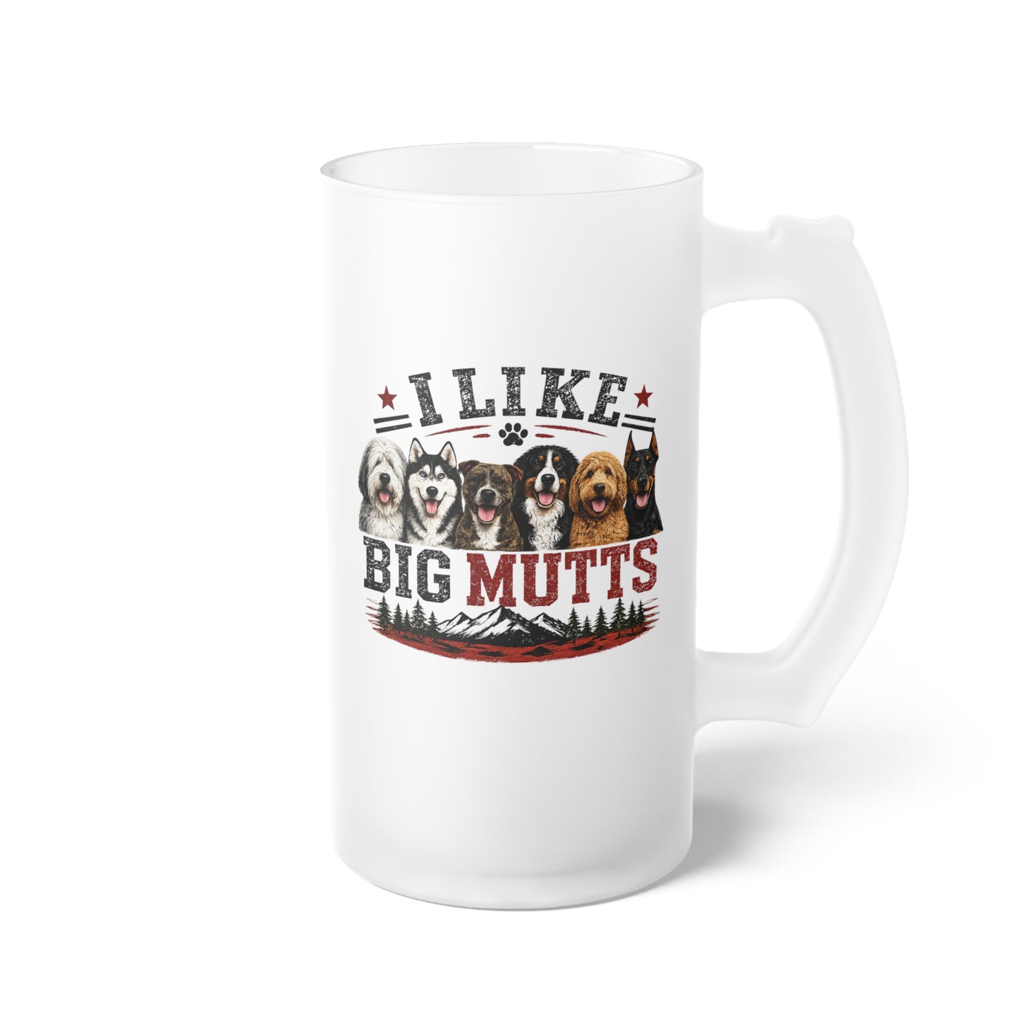 I Like Big Mutts Frosted Beer Mug - Funny Big Dog Lover Glass Stein - Vintage Rustic 16oz Dog Dad Gift