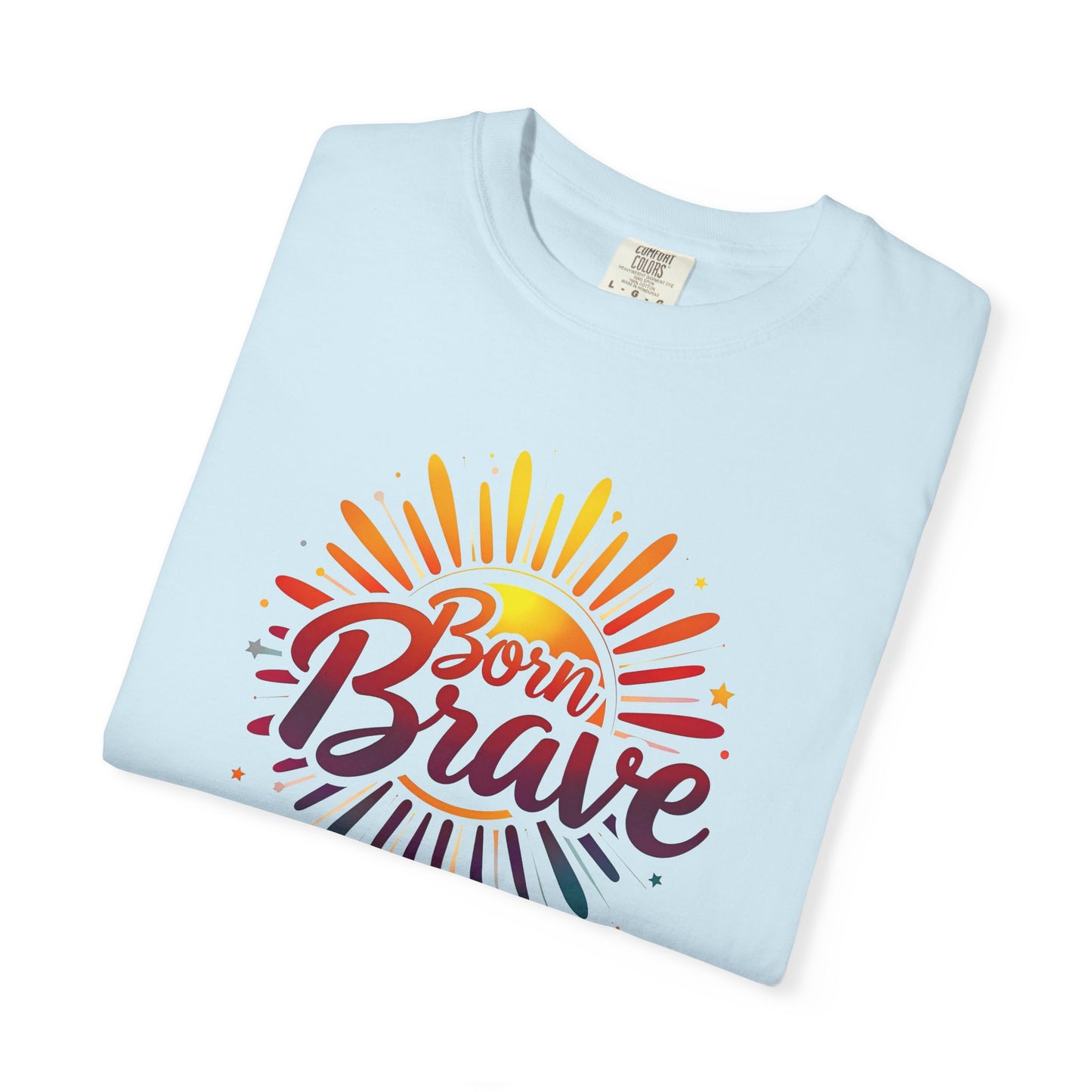 Born Brave Empowering Affirmation - Unisex T-shirt
