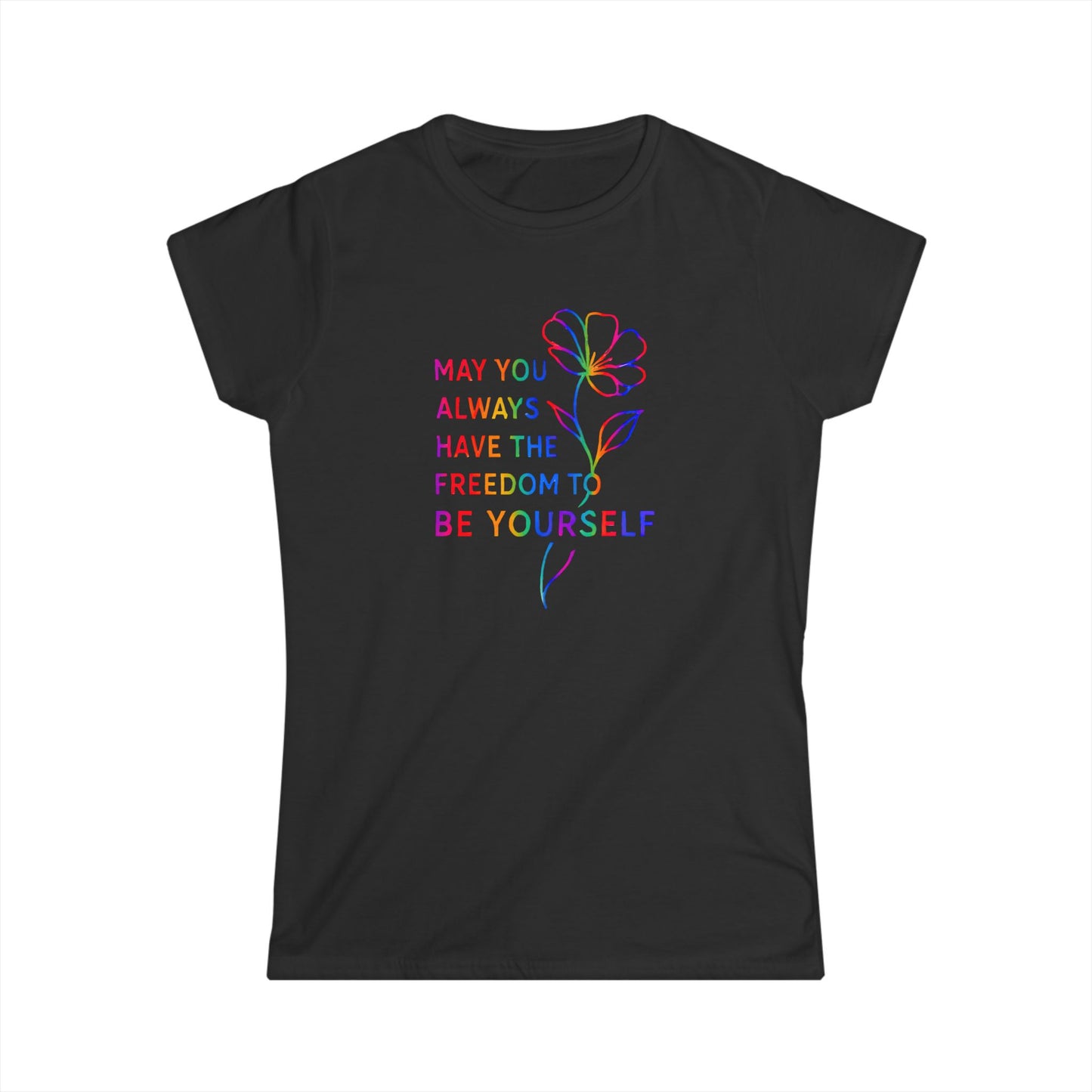 Be Yourself Affirmation Tee, May You Always Have the Freedom to Be Yourself Shirt, Self Love Graphic Tee, Inspirational Gift for Her, Rainbow Flower Shirt