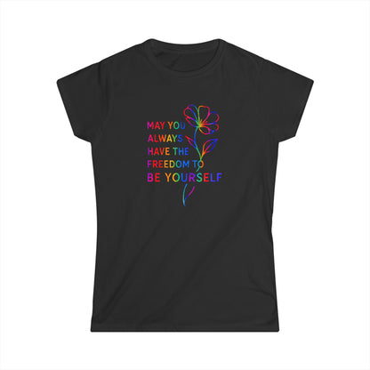 Be Yourself Affirmation Tee, May You Always Have the Freedom to Be Yourself Shirt, Self Love Graphic Tee, Inspirational Gift for Her, Rainbow Flower Shirt