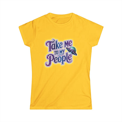 Take Me To My People Women’s Softstyle Tee – Empowering Alien UFO Space Shirt