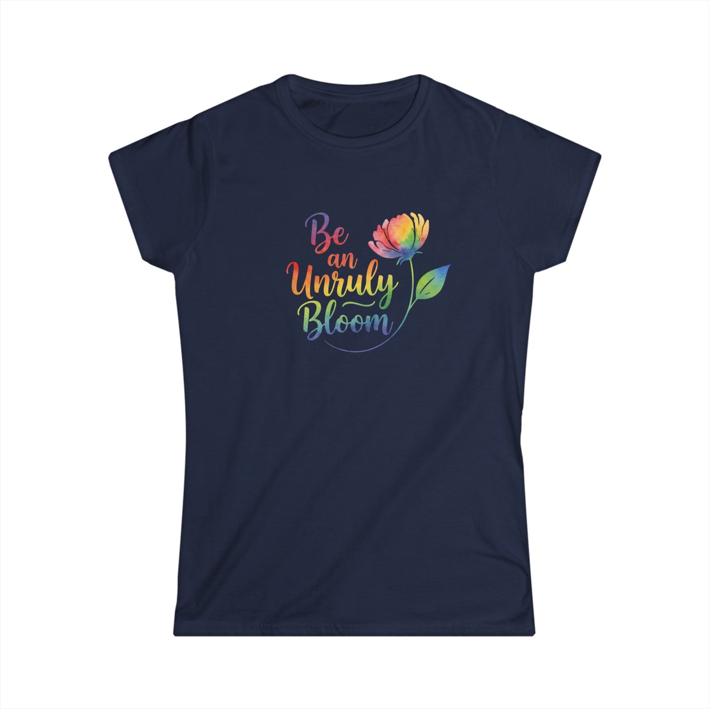 Be an Unruly Bloom Shirt, Wildflower Empowerment Tee, Floral Graphic Tee Women, Inspirational Gift for Her, Rainbow Watercolor Flower Shirt
