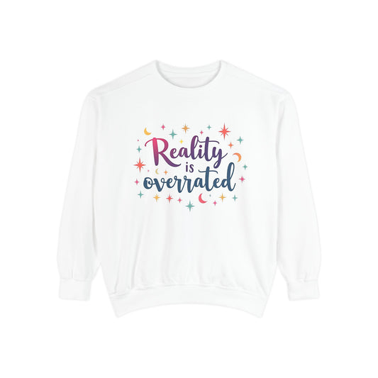 Reality Is Overrated Sweatshirt – Cosmic Star Coloful Pullover