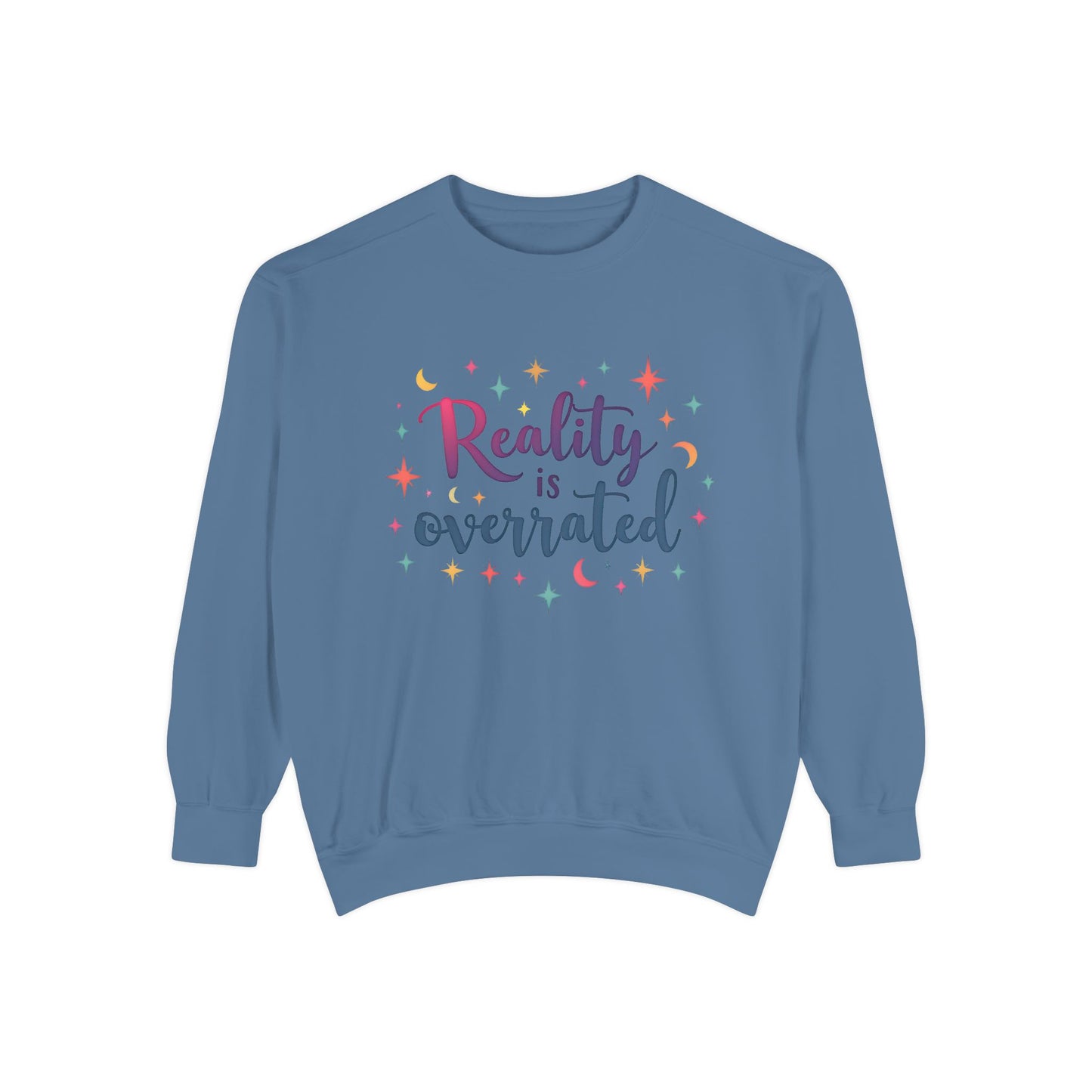 Reality Is Overrated Sweatshirt – Cosmic Star Coloful Pullover