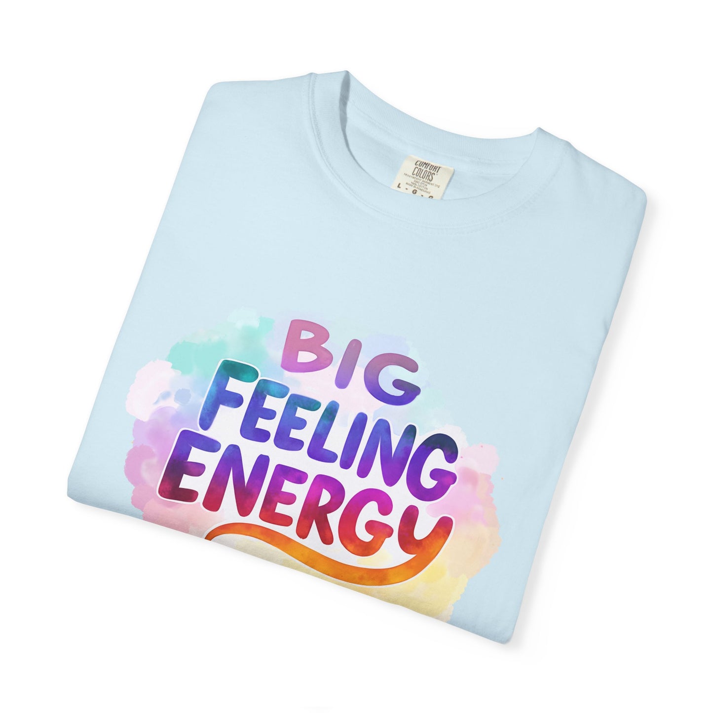 Big Feeling Energy – Colorful Affirmation Tee