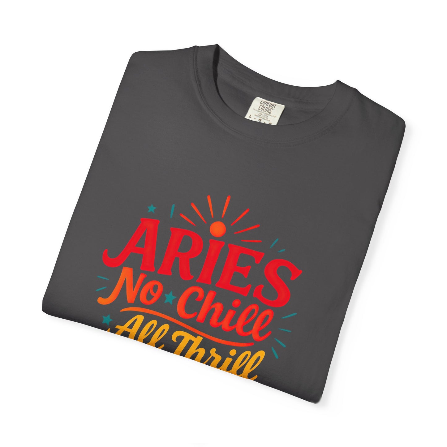 Aries No Chill All Thrill Tee – Sassy Zodiac Humor Shirt - Enchanted Sky