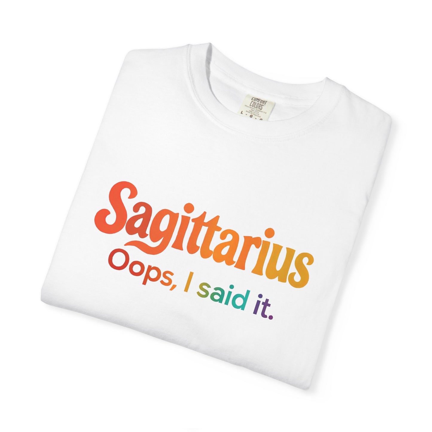 Sagittarius Oops, I Said It – Funny Fire Sign Tee