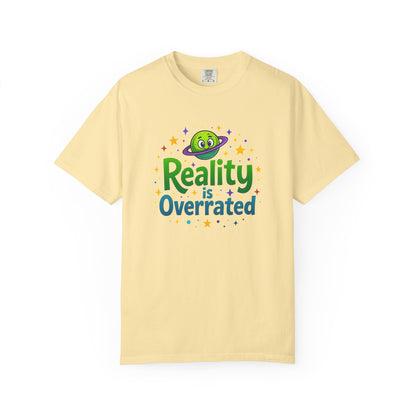 Reality Is Overrated  - Funny Alien Graphic Tee