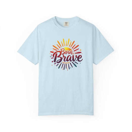 Born Brave Empowering Affirmation - Unisex T-shirt
