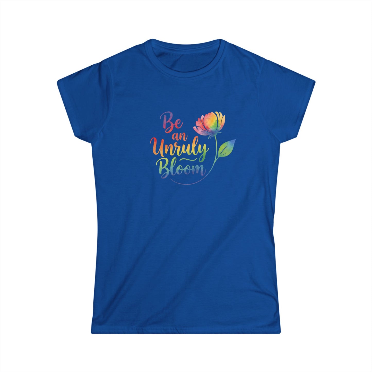 Be an Unruly Bloom Shirt, Wildflower Empowerment Tee, Floral Graphic Tee Women, Inspirational Gift for Her, Rainbow Watercolor Flower Shirt