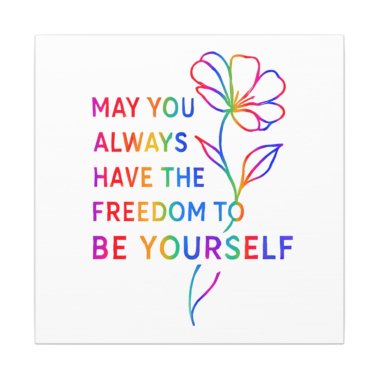 May You Always Have the Freedom to Be Yourself – Rainbow Affirmation Canvas Wall Art