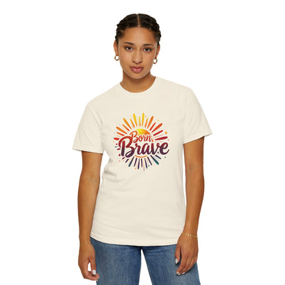 Born Brave Empowering Affirmation - Unisex T-shirt