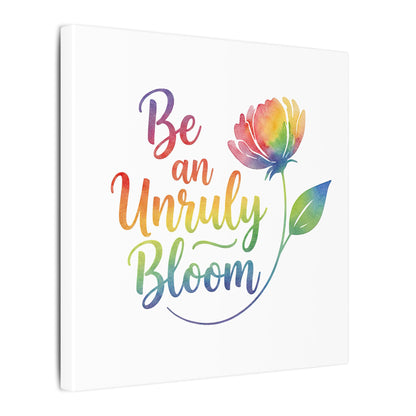 Be an Unruly Bloom – Colorful Inspirational Wall Art | Eco-friendly Canvas