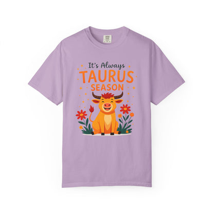 It’s Always Taurus Season Funny Tee – Zodiac Humor Shirt