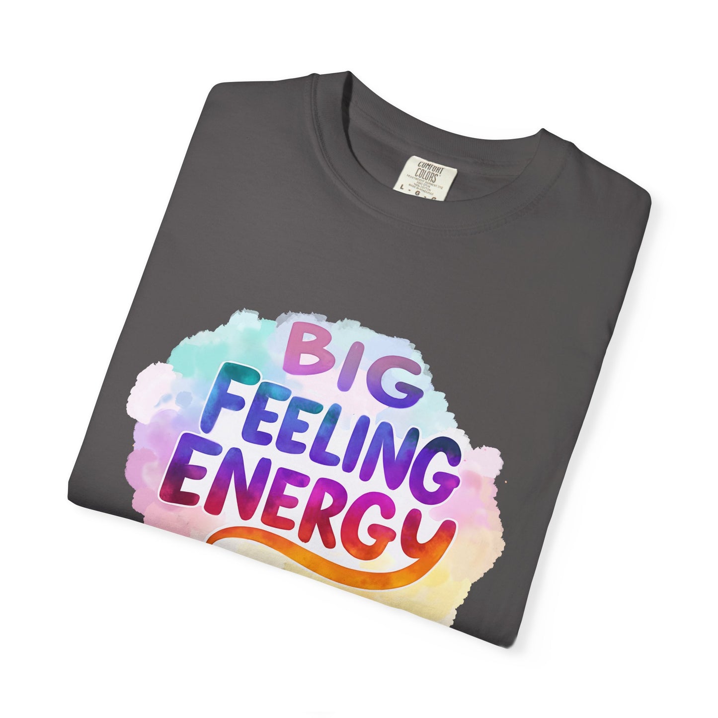 Big Feeling Energy – Colorful Affirmation Tee