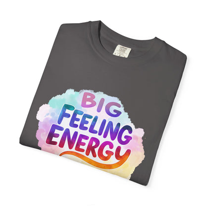 Big Feeling Energy – Colorful Affirmation Tee