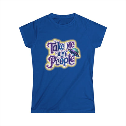 Take Me To My People Women’s Softstyle Tee – Empowering Alien UFO Space Shirt