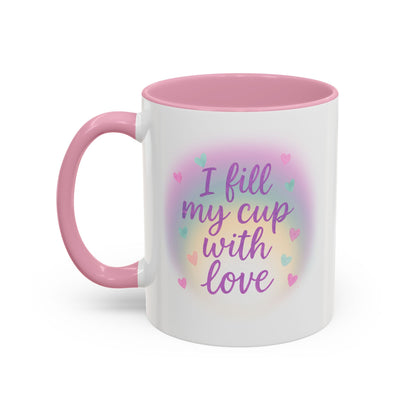 I Fill My Cup with Love – Sweet Hearts Colorful Affirmation Mug (11oz & 15oz Pink Accent)